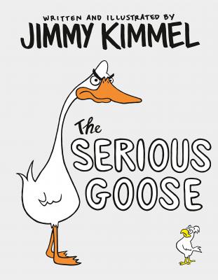 01-Jimmy-Kimmel-Childrens-Book-Serious-Goose